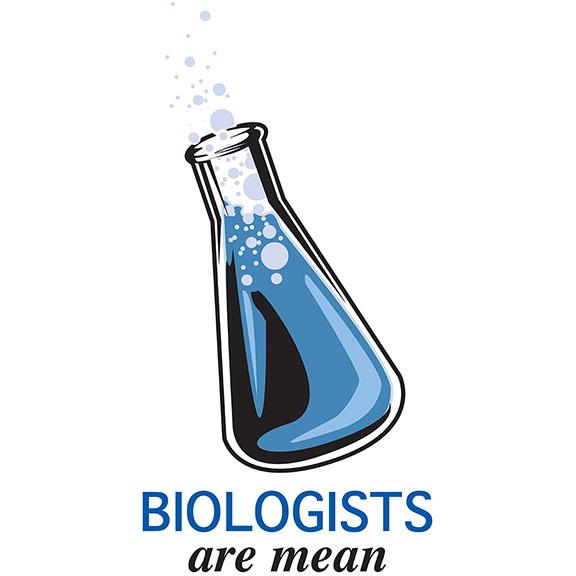 Biologists are Mean T-Shirt