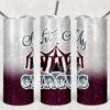 Not My Circus - Glitter, 20oz. Skinny Straight Tumbler