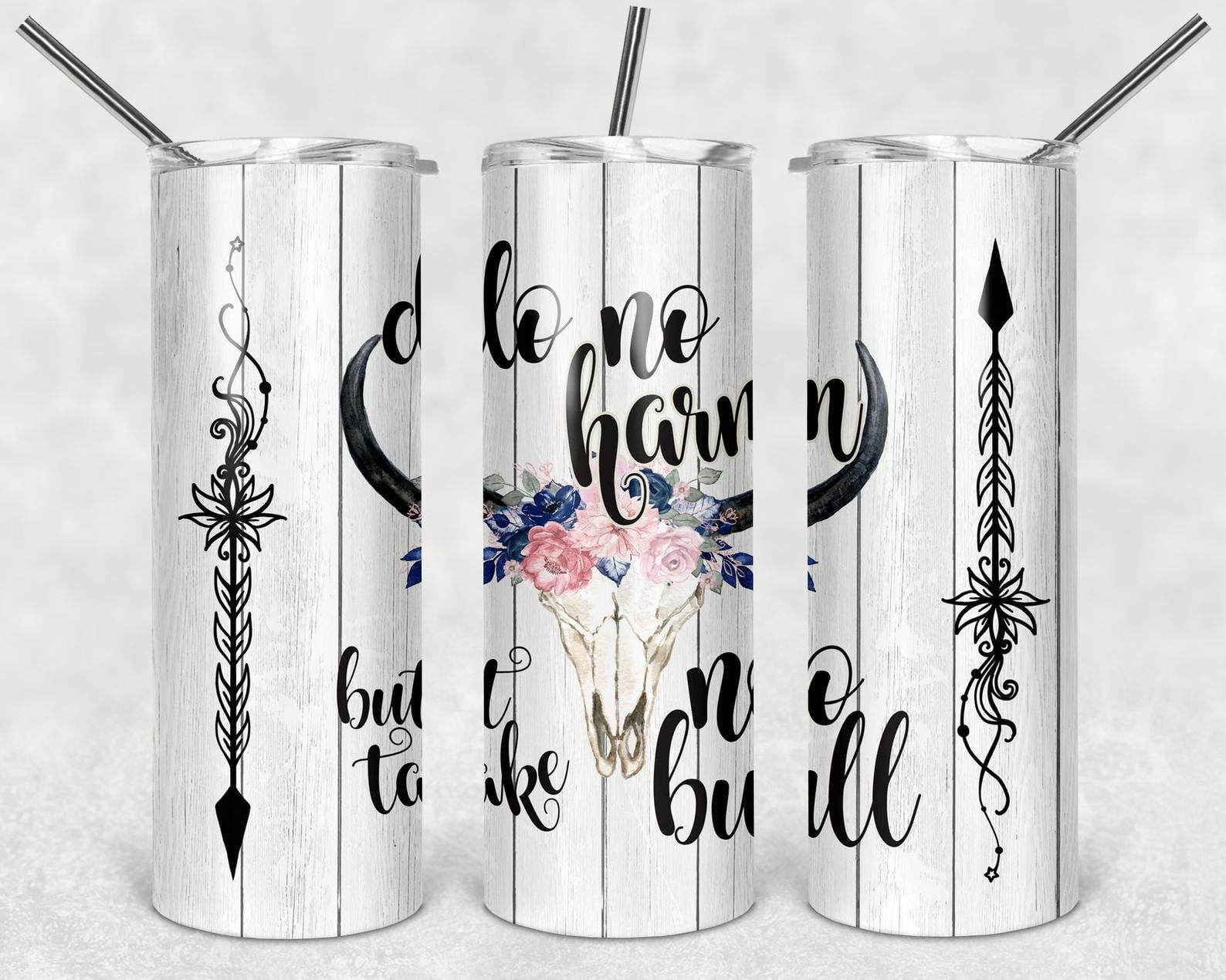 Do No Harm, But Take No Bull, 20oz. Skinny Straight Tumbler, PNG File