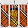 Pumpkin Spice and Everything Nice, 20oz. Skinny Straight Tumbler Pumpkin Spice and Everything Nice, 20oz. Skinny Straight Tumbler