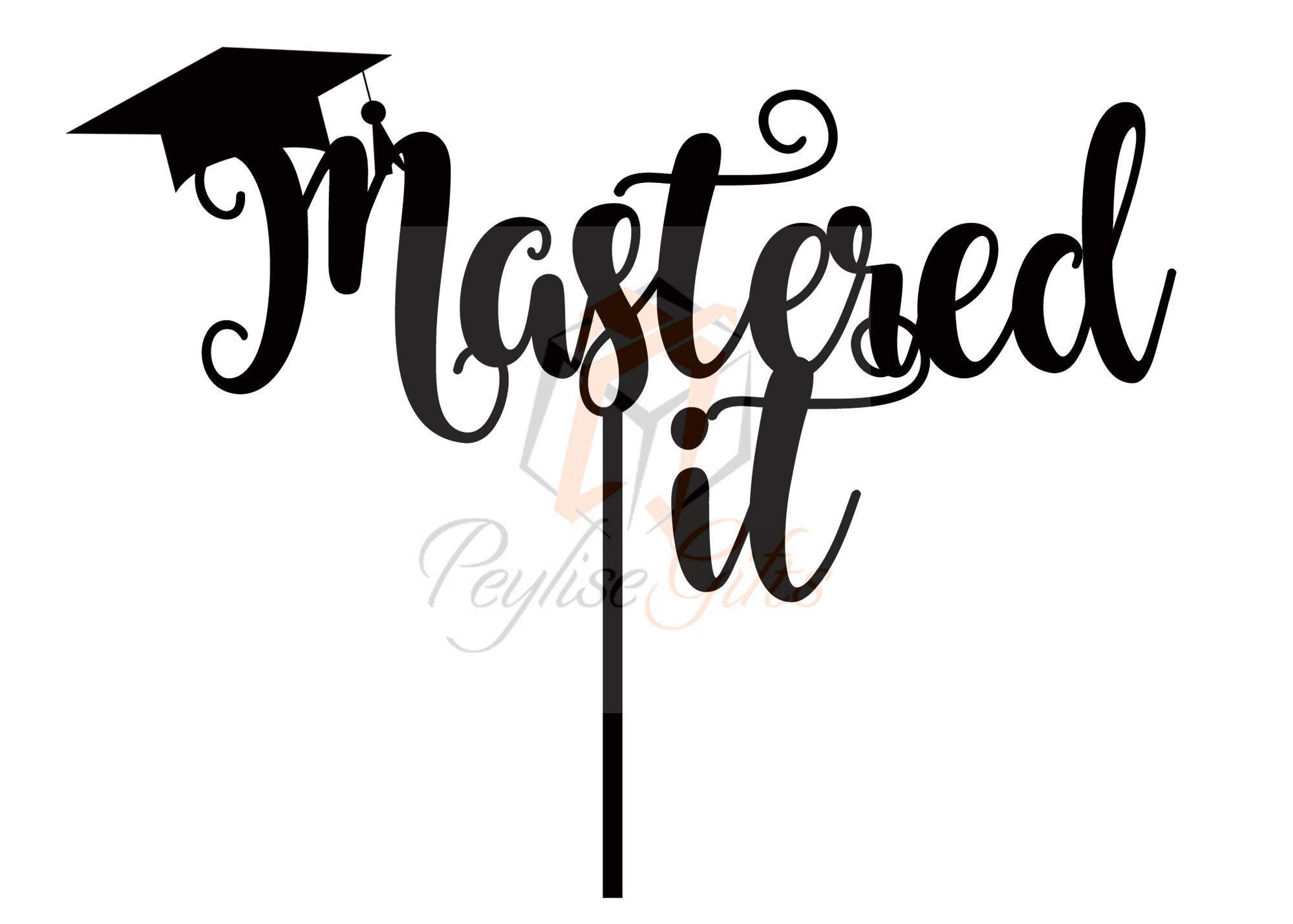Mastered It Cake Topper PNG File, Masters Graduation, Graduation Party, SVG File, PNG File, Digital File, Glowforge