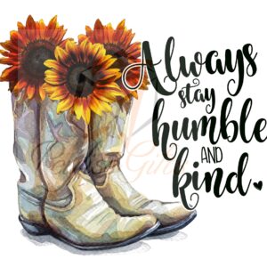 Always Stay Humble and Kind | PNG File | SVG File