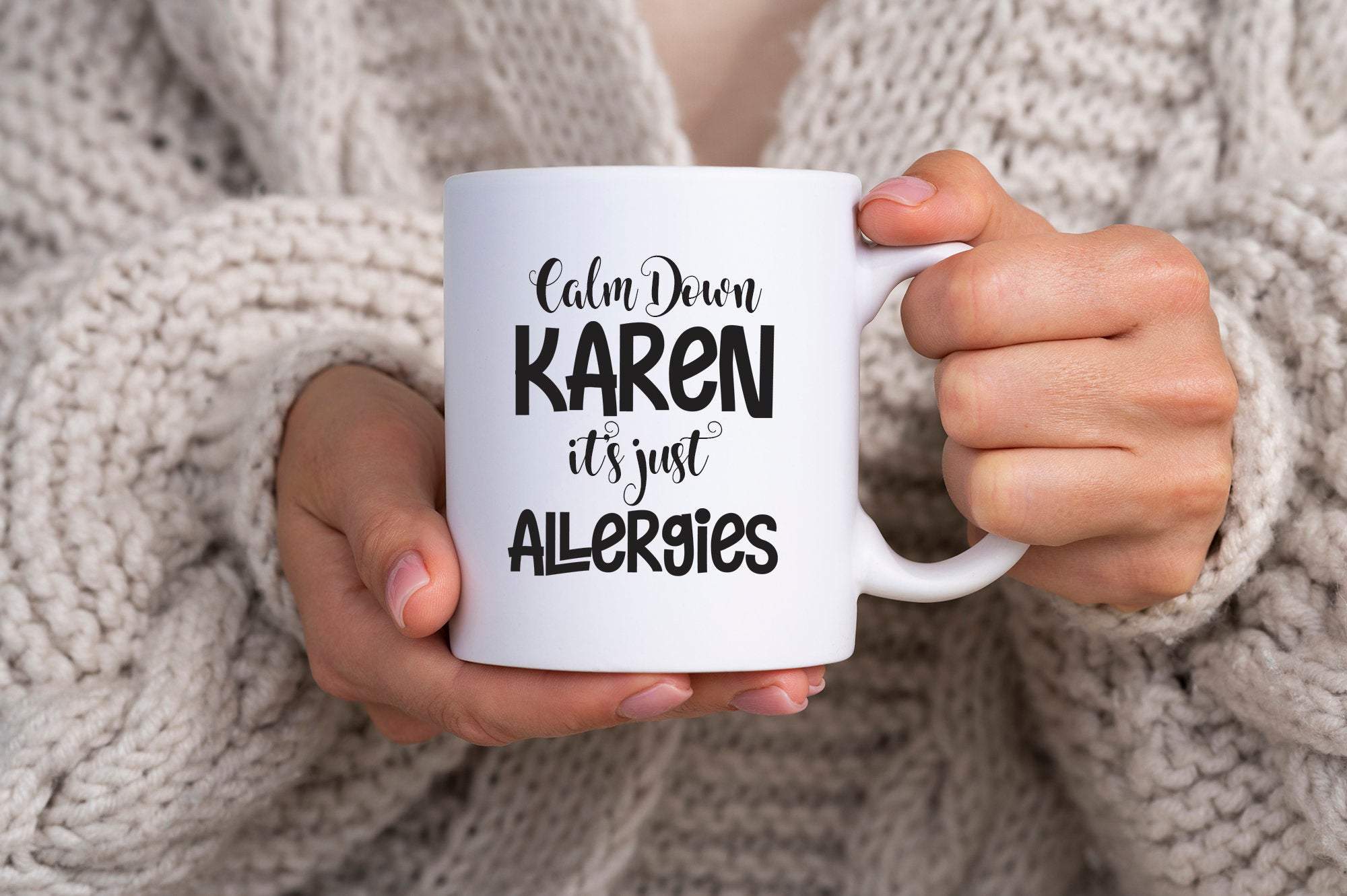 Calm Down Karen It's Just Allergies | Coffee Cup