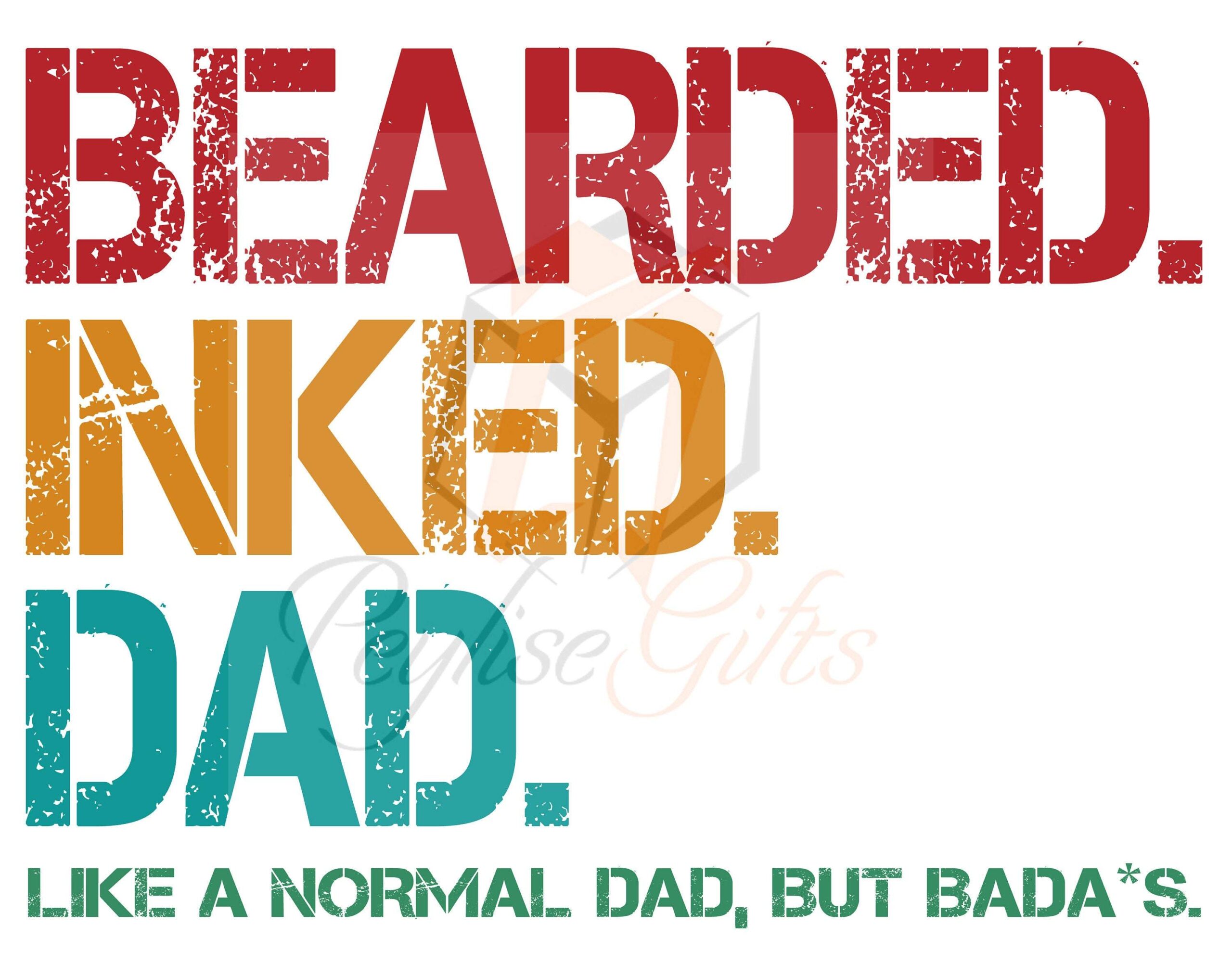 Bearded Ink Dad, Like A Normal Dad, But BadA*S, Dad, Father's Day, Gift For Dad, PNG File