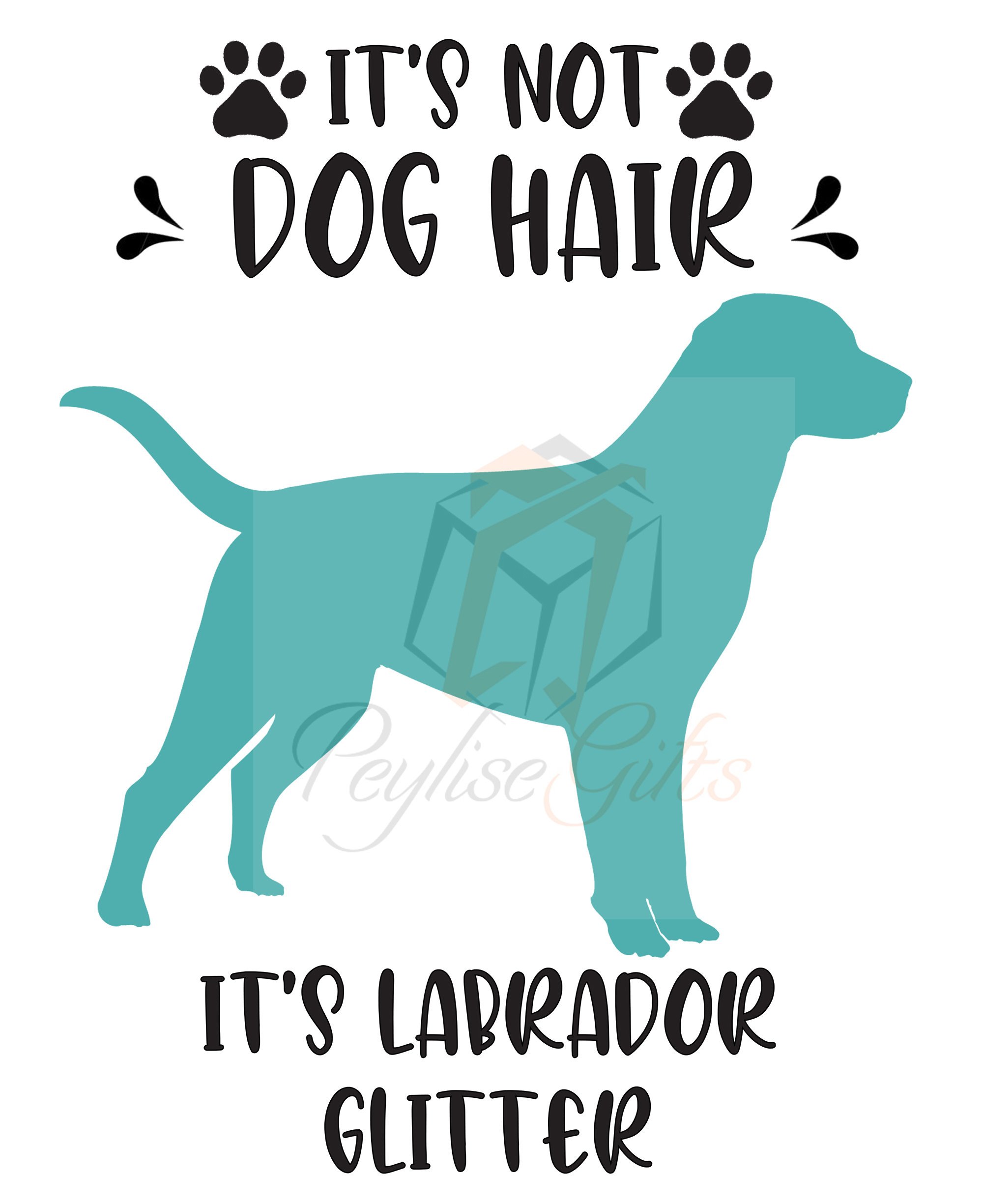 It's Not Dog Hair It's Labrador Glitter | PNG File | SVG File