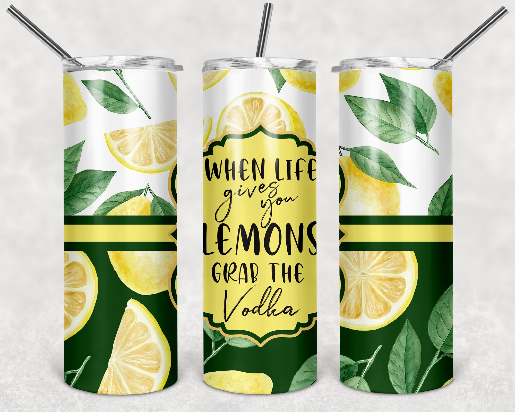 When Life Gives You Lemons Grab The Vodka, 20oz. Skinny Straight Tumbler