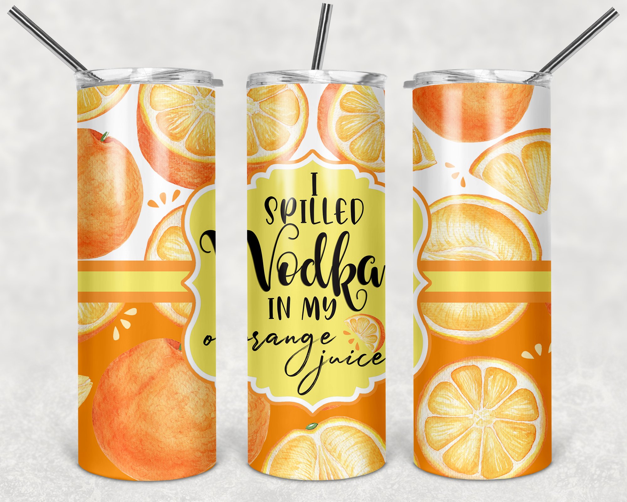 I Spilled Vodka In My Orange Juice, 20oz. Skinny Straight Tumbler