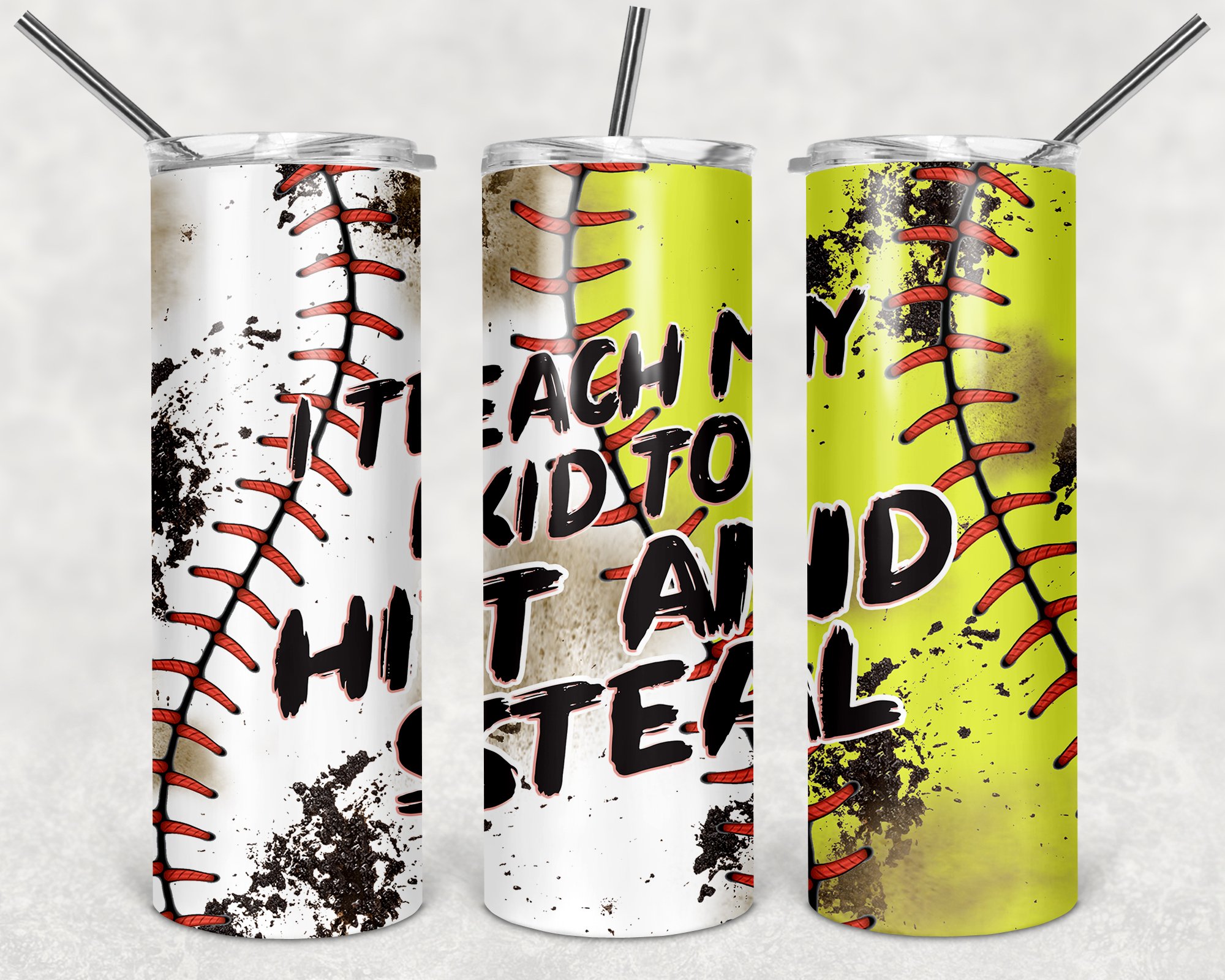 I Teach My Kid To Hit and Steal, 20oz. Skinny Straight Tumbler I Teach My Kid To Hit and Steal, 20oz. Skinny Straight Tumbler