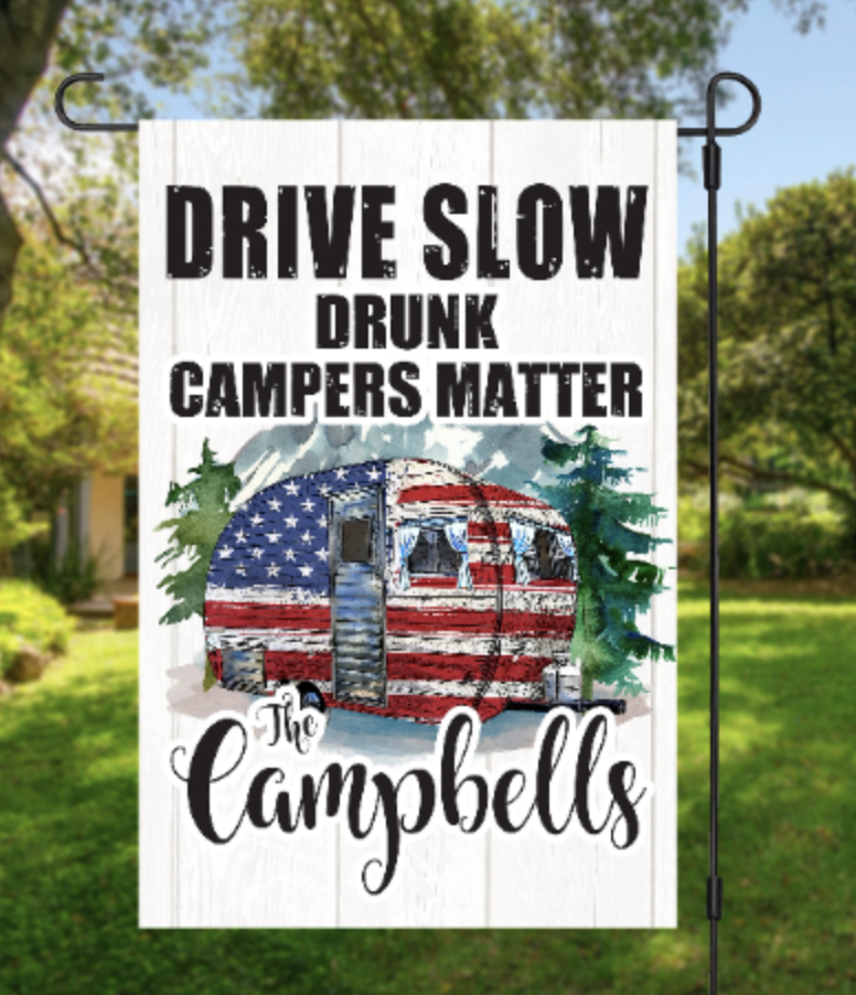 Drive Slow, Drunk Campers Matter, USA Camping Garden Flag, Personalized Garden Flag, Camp, Camping, Camper, Double Sided Flag, 12"x18"